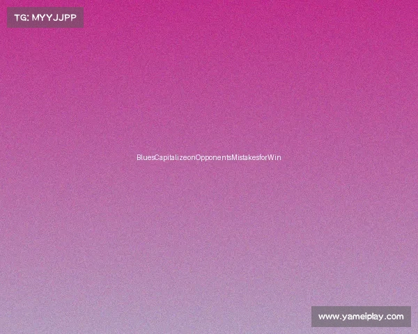 BluesCapitalizeonOpponentsMistakesforWin